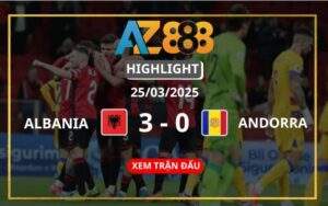 Highlight Albania Vs Andorra Ngày 25/03/2025