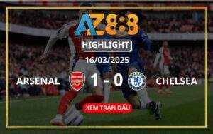 Highlight Arsenal Vs Chelsea Ngày 16/03/2025