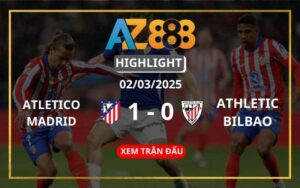 Highlight Atletico Madrid Vs Athletic Bilbao Ngày 02/03/2025