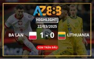 Highlight Ba Lan Vs Lithuania Ngày 22/03/2025