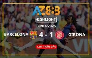Highlight Barcelona Vs Girona Ngày 30/03/2025