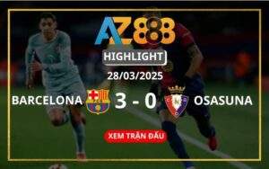 Highlight Barcelona Vs Osasuna Ngày 28/03/2025