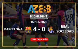 Highlight Barcelona Vs Real Sociedad Ngày 02/03/2025