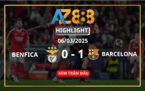 Highlight Benfica Vs Barcelona Ngày 06/03/2025