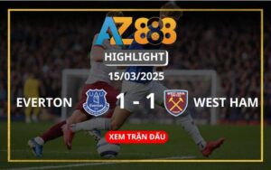 Highlight Everton Vs West Ham Ngày 15/03/2025