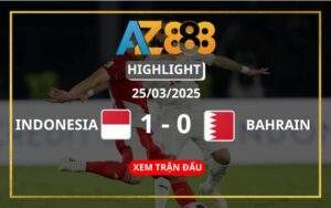 Highlight Indonesia Vs Bahrain Ngày 25/03/2025