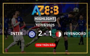 Highlight Inter Vs Feyenoord Ngày 12/03/2025