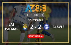 Highlight Las Palmas Vs Alaves Ngày 15/03/2025