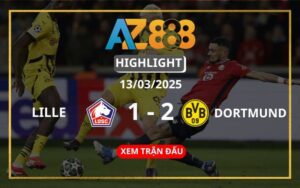 Highlight Lille Vs Borussia Dortmund Ngày 13/03/2025