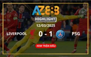 Highlight Liverpool Vs PSG Ngày 12/03/2025