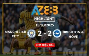 Highlight Manchester City Vs Brighton Ngày 15/03/2025