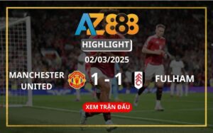 Highlight Manchester United Vs Fulham Ngày 02/03/2025