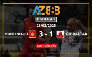 Highlight Montenegro Vs Gibraltar Ngày 23/03/2025