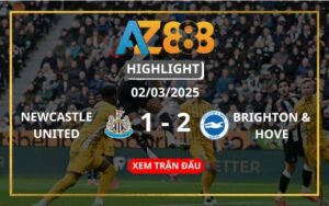 Highlight Newcastle United Vs Brighton & Hove Ngày 02/03/2025