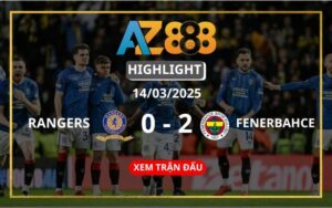 Highlight Rangers Vs Fenerbahce Ngày 14/03/2025
