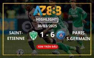 Highlight Saint-Etienne Vs PSG Ngày 30/03/2025