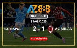 Highlight SSC Napoli Vs AC Milan Ngày 31/03/2025