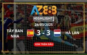 Highlight Tây Ban Nha Vs Hà Lan Ngày 24/03/2025