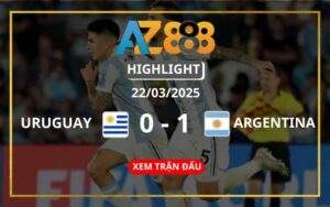 Highlight Uruguay Vs Argentina Ngày 22/03/2025