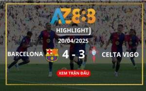 Highlight Barcelona Vs Celta Vigo Ngày 20/04/2025