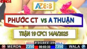 Trận 19 CPC1 14/4/2025 - Anh Phước Cần Thơ Và Anh Thuận