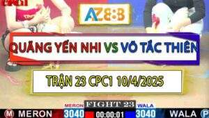 Trận 23 CPC1 10/4/2025 - Chị Quãng Yến Nhi Và Chị Võ Tắc Thiên