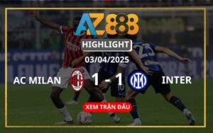 Highlight AC Milan Vs Inter Ngày 03/04/2025