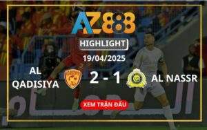 Highlight Al Qadisiya Vs Al Nassr Ngày 19/04/2025