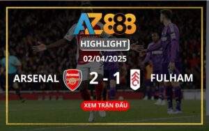 Highlight Arsenal Vs Fulham Ngày 02/04/2025