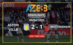 Highlight Aston Villa Vs Nottingham Ngày 05/04/2025