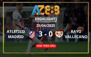 Highlight Atletico Madrid Vs Rayo Vallecano Ngày 25/04/2025