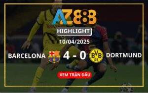 Highlight Barcelona Vs Borussia Dortmund Ngày 10/04/2025