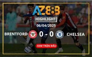 Highlight Brentford Vs Chelsea Ngày 06/04/2025