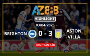 Highlight Brighton & Hove Vs Aston Villa Ngày 03/04/2025