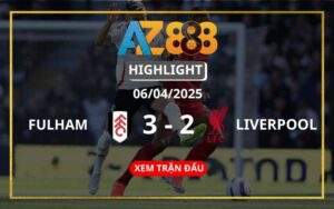 Highlight Fulham Vs Liverpool Ngày 06/04/2025