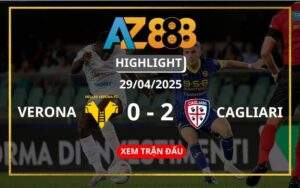 Highlight Hellas Verona Vs Cagliari Ngày 29/04/2025