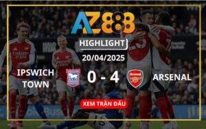 Highlight Ipswich Town Vs Arsenal Ngày 20/04/2025