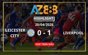 Highlight Leicester City Vs Liverpool Ngày 20/04/2025