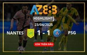 Highlight Nantes Vs Paris Saint-Germain Ngày 23/04/2025