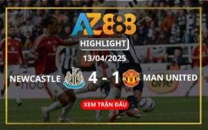 Highlight Newcastle Vs Man United Ngày 13/04/2025