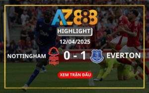 Highlight Nottingham Forest Vs Everton Ngày 12/04/2025