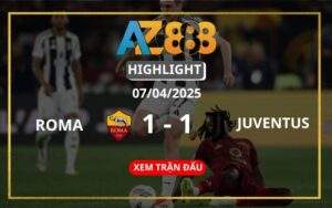 Highlight Roma Vs Juventus Ngày 07/04/2025