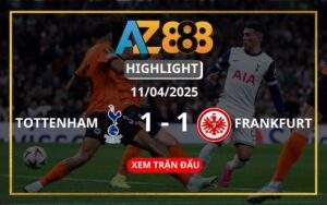 Highlight Tottenham Vs Eintracht Frankfurt Ngày 11/04/2025