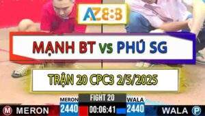 Trận 20 CPC3 2/5/2025 - Anh Mạnh Bến Tre Và Anh Phú Sài Gòn