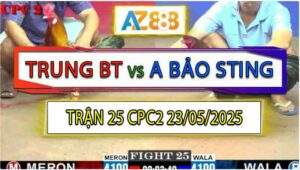 Trận 25 CPC2 23/5/2025 - Anh Trung Bến Tre Đụng Anh Bảo Sting