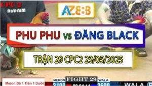 Trận 29 CPC2 23/5/2025 - Úa Anh Đăng Kém 6 Chấm Vẫn Hạ Gà Anh Phu Phu