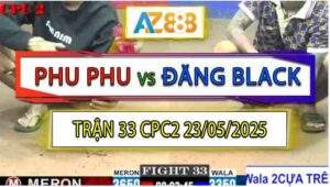 Trận 33 CPC2 23/5/2025 - Anh Đăng Black Chấp Sâu Vẫn Làm Gỏi Phu Phu