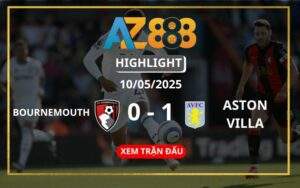 Highlight AFC Bournemouth Vs Aston Villa Ngày 10/05/2025