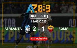 Highlight Atalanta Vs Roma Ngày 13/05/2025