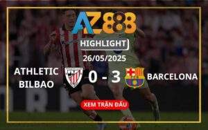 Highlight Athletic Bilbao Vs Barcelona Ngày 26/05/2025